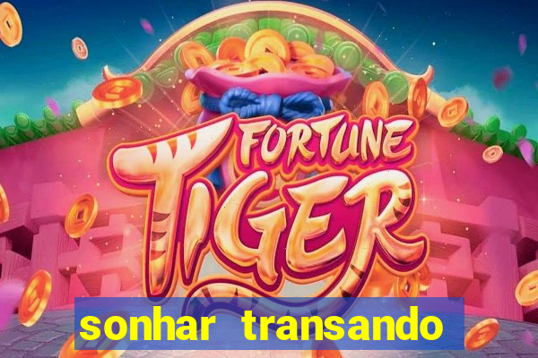 sonhar transando jogo do bicho