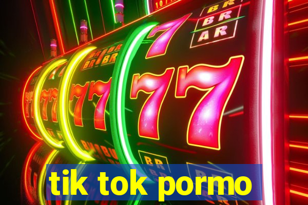 tik tok pormo