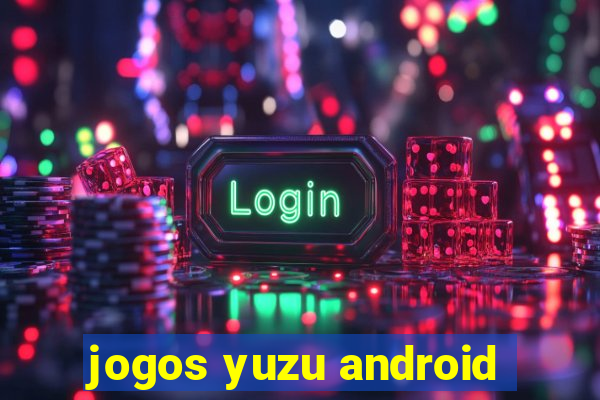 jogos yuzu android