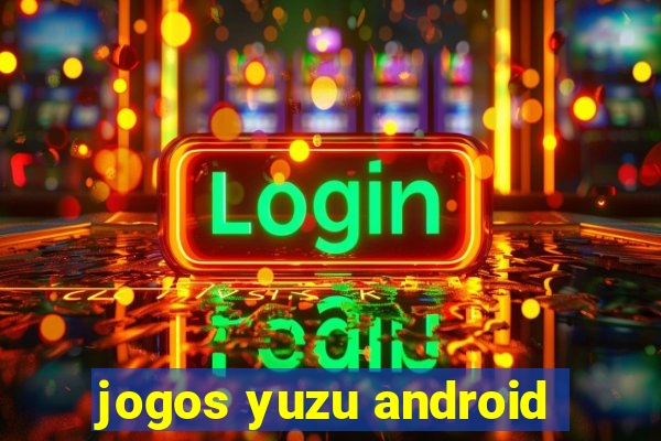 jogos yuzu android