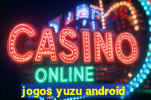 jogos yuzu android