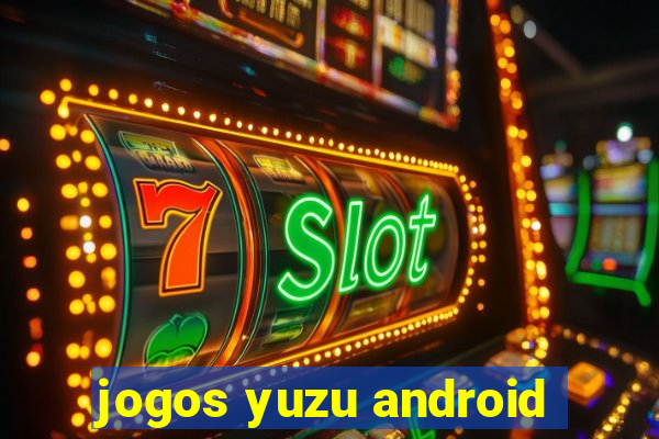 jogos yuzu android