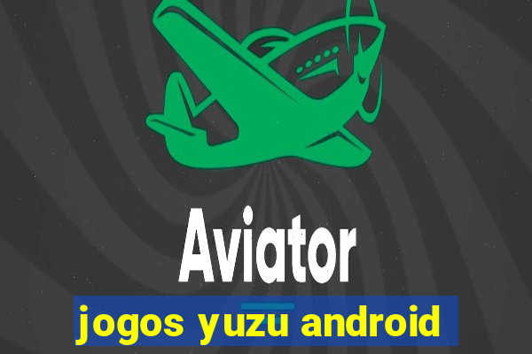 jogos yuzu android