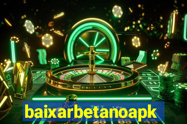 baixarbetanoapk