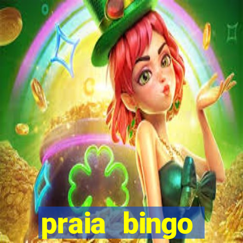 praia bingo dinheiro infinito 2022