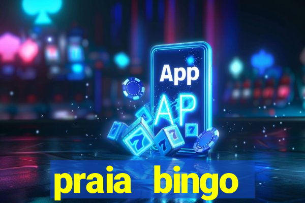 praia bingo dinheiro infinito 2022