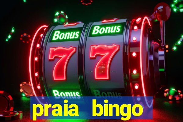 praia bingo dinheiro infinito 2022