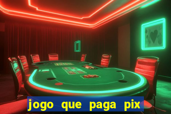 jogo que paga pix de verdade