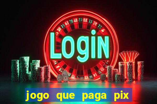 jogo que paga pix de verdade