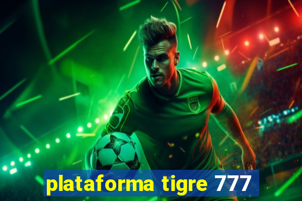 plataforma tigre 777