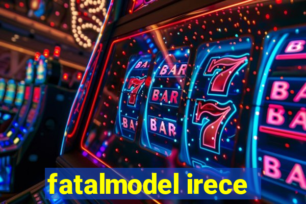 fatalmodel irece