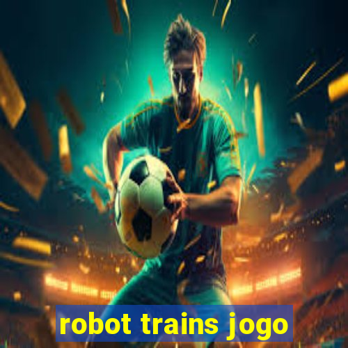 robot trains jogo