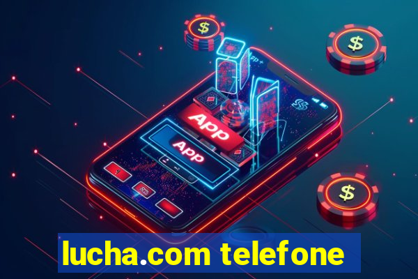 lucha.com telefone