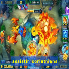 assistir corinthians ao vivo multicanais