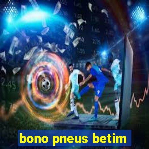 bono pneus betim