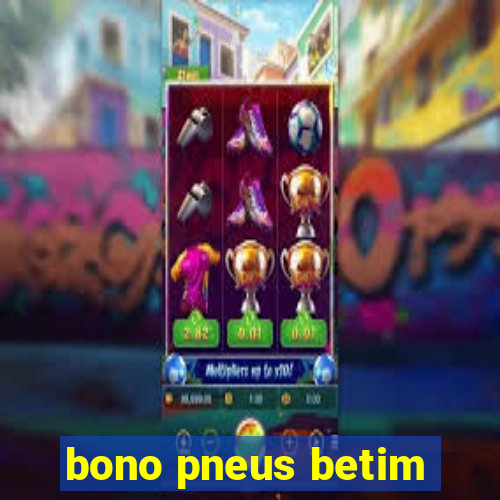 bono pneus betim