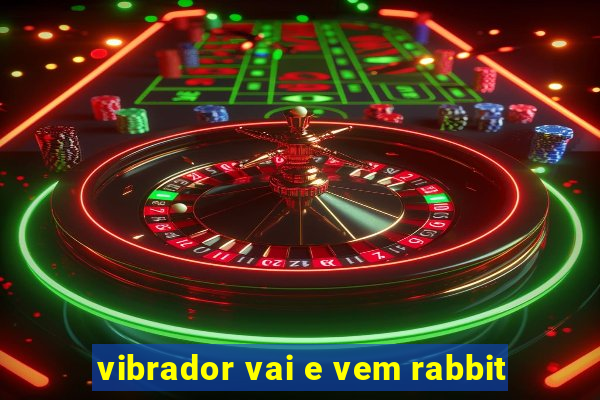 vibrador vai e vem rabbit