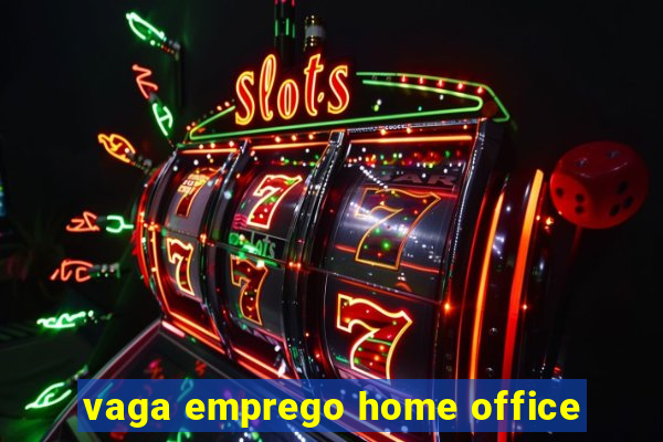 vaga emprego home office