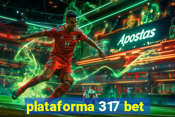 plataforma 317 bet