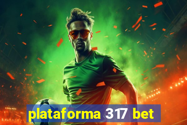 plataforma 317 bet