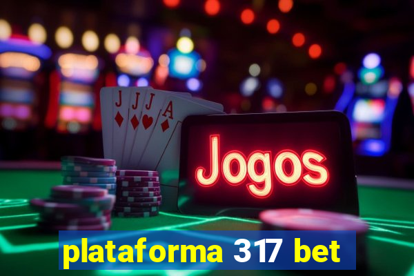 plataforma 317 bet