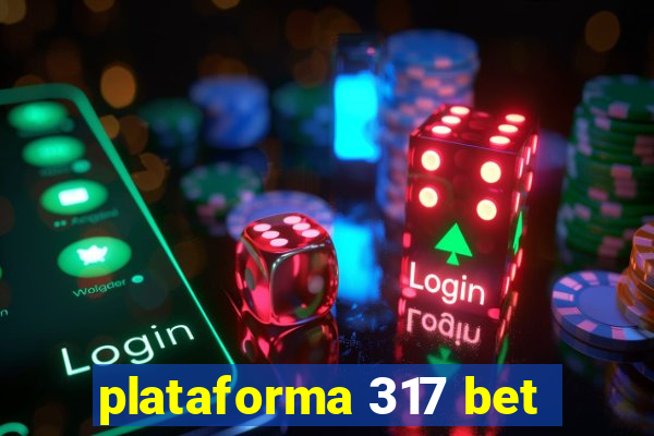 plataforma 317 bet