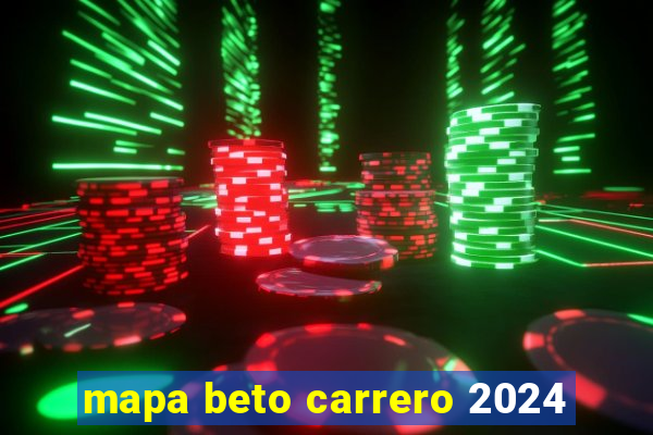 mapa beto carrero 2024