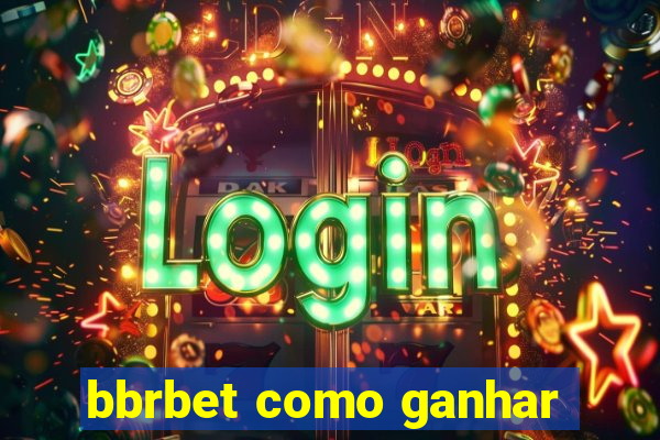 bbrbet como ganhar