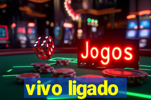 vivo ligado