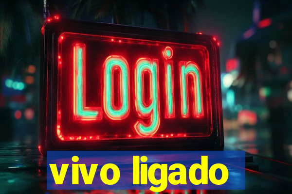 vivo ligado