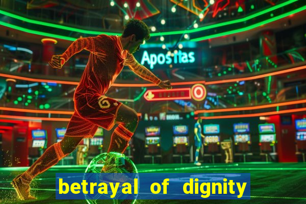 betrayal of dignity pt br