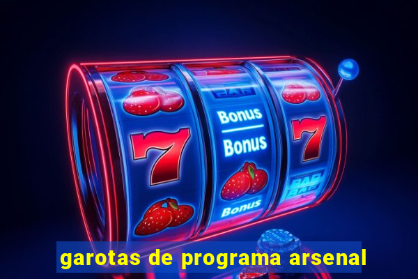 garotas de programa arsenal