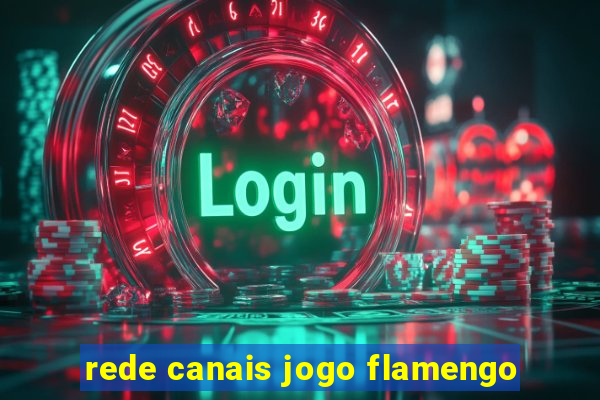 rede canais jogo flamengo