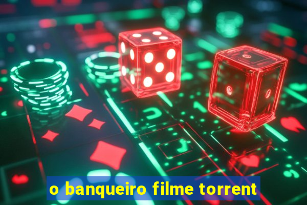 o banqueiro filme torrent