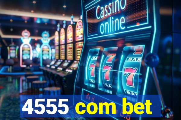 4555 com bet