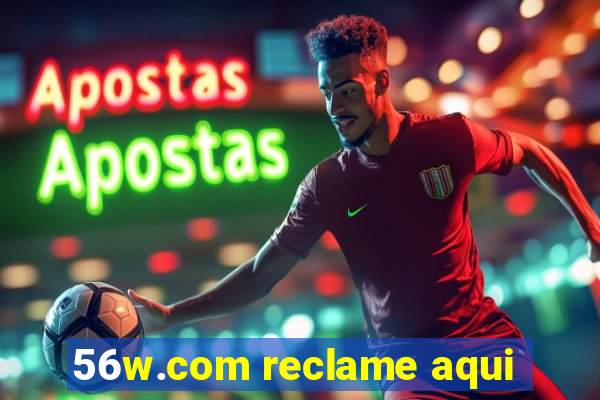 56w.com reclame aqui