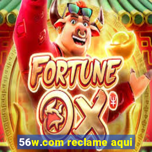 56w.com reclame aqui