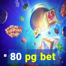 80 pg bet