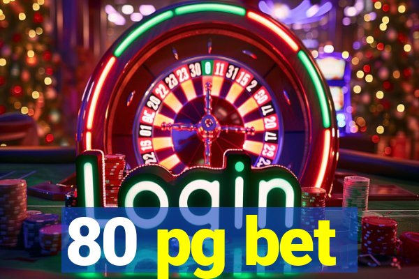 80 pg bet