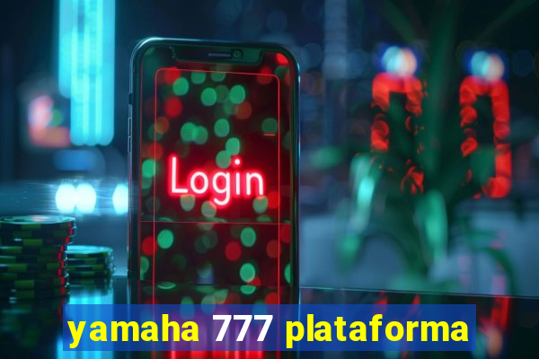 yamaha 777 plataforma