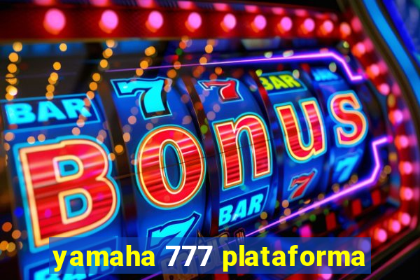 yamaha 777 plataforma