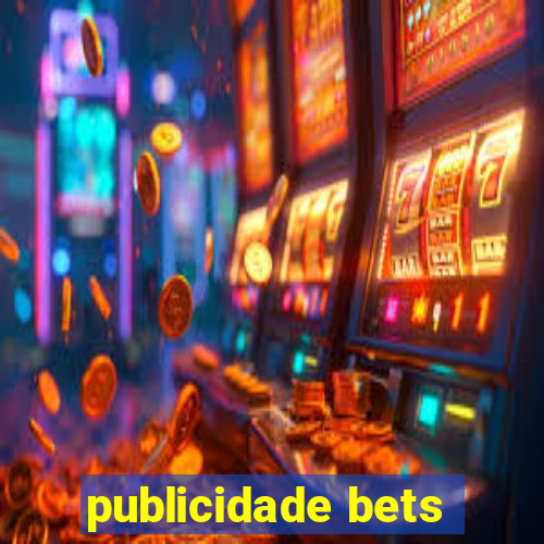 publicidade bets