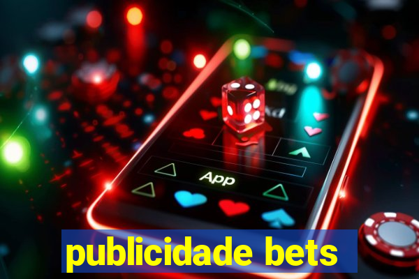 publicidade bets