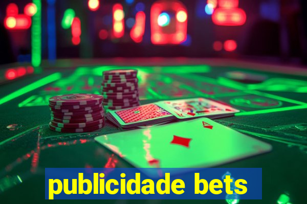 publicidade bets