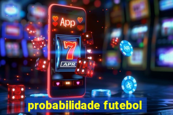 probabilidade futebol