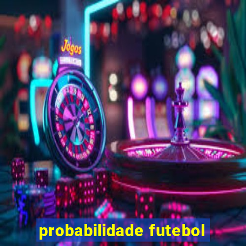 probabilidade futebol