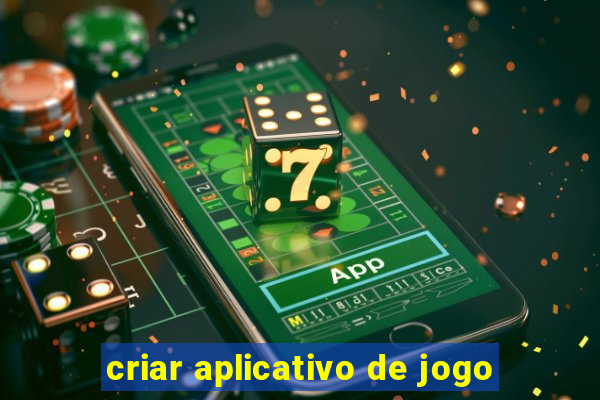 criar aplicativo de jogo