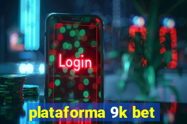 plataforma 9k bet