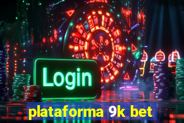 plataforma 9k bet