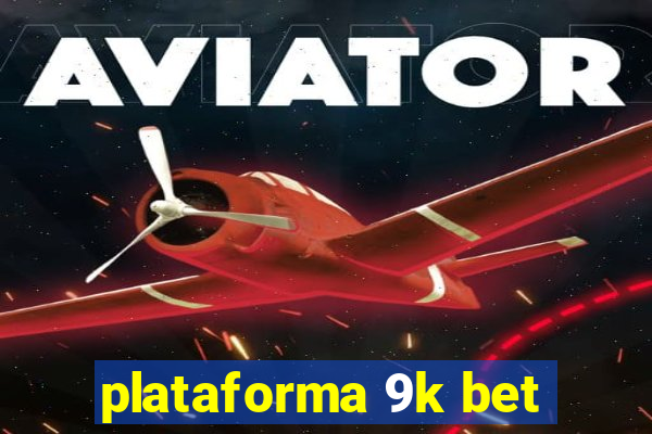 plataforma 9k bet